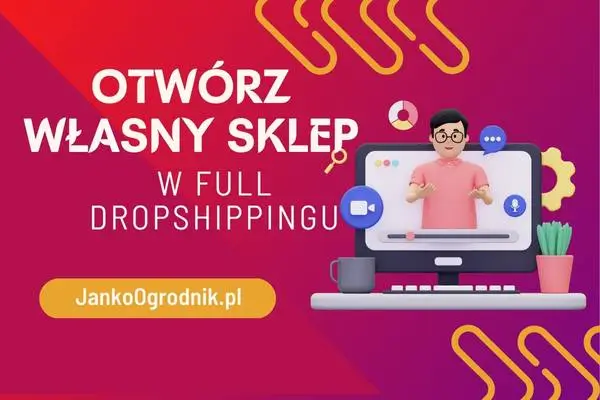 Otwórz własny sklep w Full dropshippingu