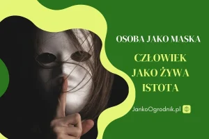 Osoba jako maska, człowiek jako żywa istota