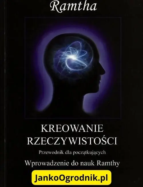 Ramtha Kreowanie rzeczywistości Przewodnik dla początkujących Wprowadzenie do nauk Ramthy